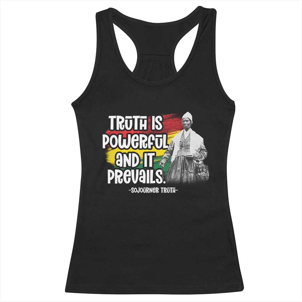 Sojourner Truth Racerback Tank Top Truth Is Powerful And It Prevails Black History TS09 Black Print Your Wear