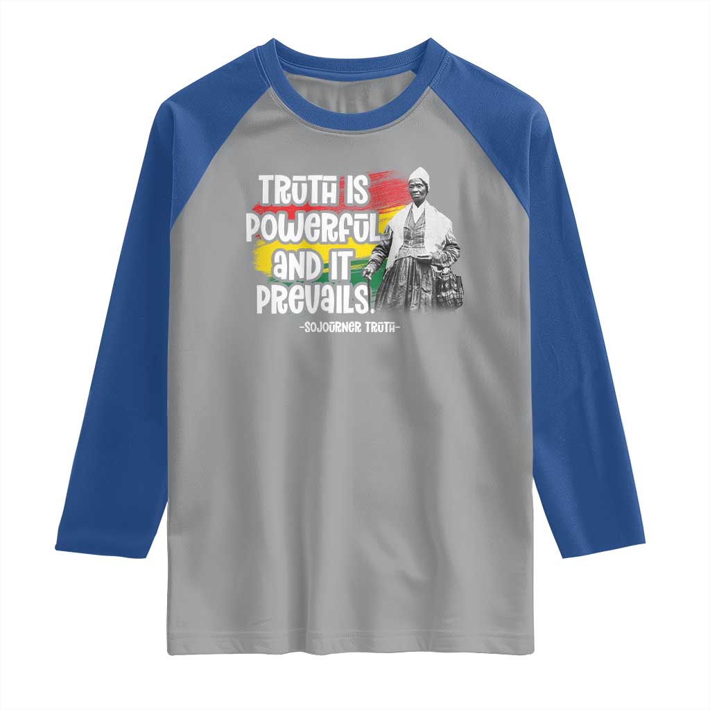 Sojourner Truth Raglan Shirt Truth Is Powerful And It Prevails Black History TS09 Sport Gray Royal Print Your Wear