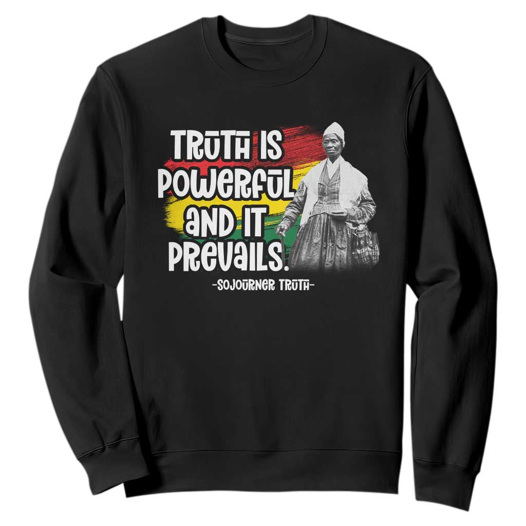 Sojourner Truth Sweatshirt Truth Is Powerful And It Prevails Black History TS09 Black Print Your Wear
