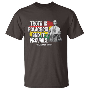 Sojourner Truth T Shirt Truth Is Powerful And It Prevails Black History TS09 Dark Chocolate Print Your Wear