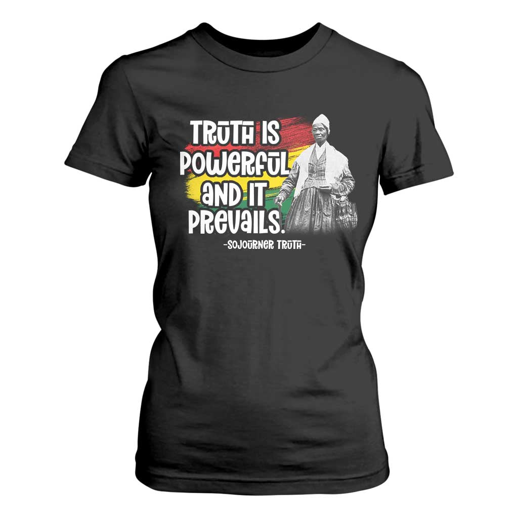 Sojourner Truth T Shirt For Women Truth Is Powerful And It Prevails Black History TS09 Black Print Your Wear