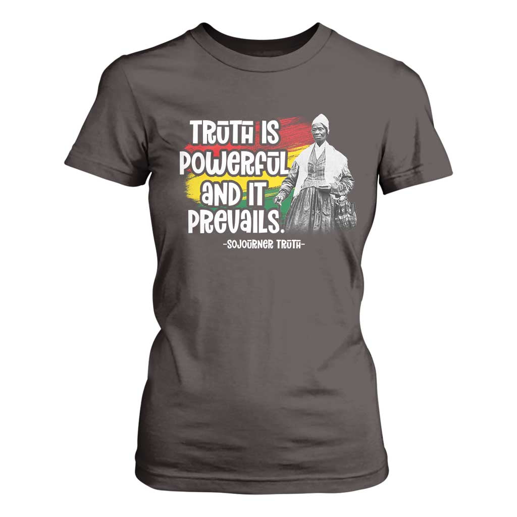 Sojourner Truth T Shirt For Women Truth Is Powerful And It Prevails Black History TS09 Dark Chocolate Print Your Wear