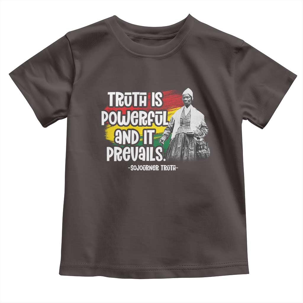 Sojourner Truth Toddler T Shirt Truth Is Powerful And It Prevails Black History TS09 Dark Chocolate Print Your Wear