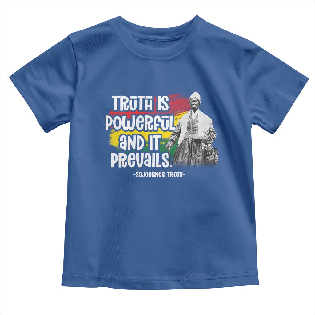 Sojourner Truth Toddler T Shirt Truth Is Powerful And It Prevails Black History TS09 Royal Blue Print Your Wear