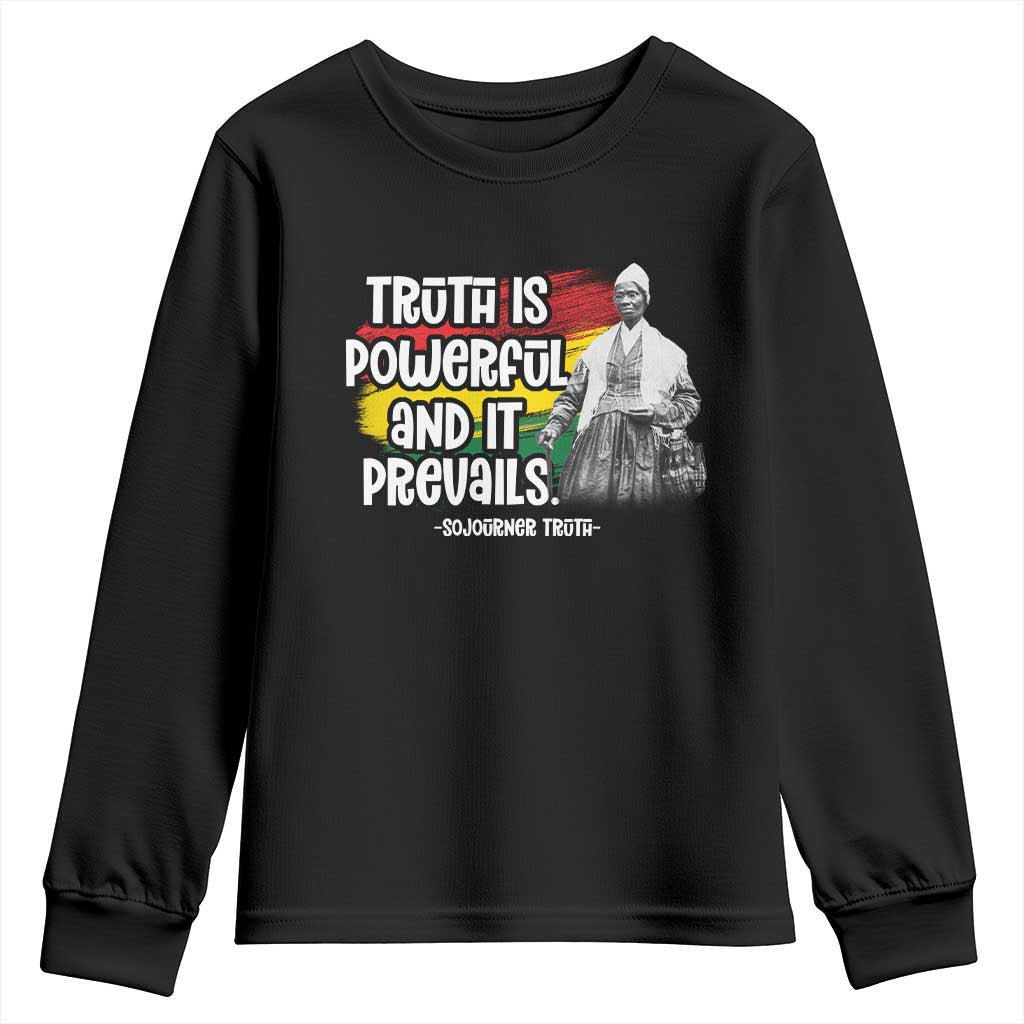 Sojourner Truth Youth Sweatshirt Truth Is Powerful And It Prevails Black History TS09 Black Print Your Wear