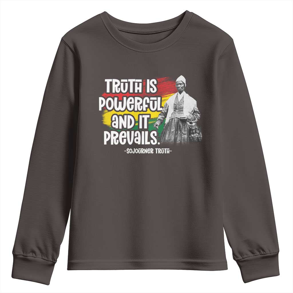 Sojourner Truth Youth Sweatshirt Truth Is Powerful And It Prevails Black History TS09 Dark Chocolate Print Your Wear