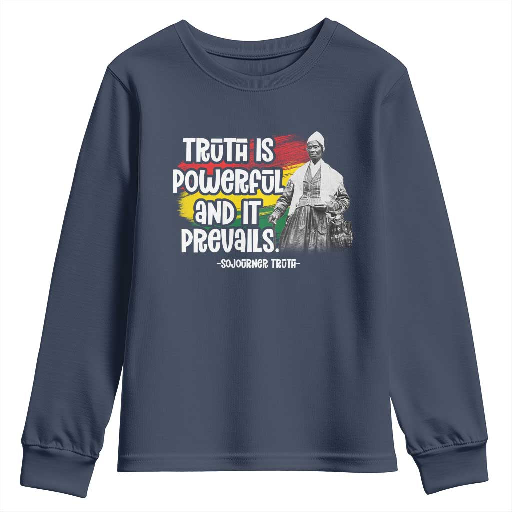 Sojourner Truth Youth Sweatshirt Truth Is Powerful And It Prevails Black History TS09 Navy Print Your Wear