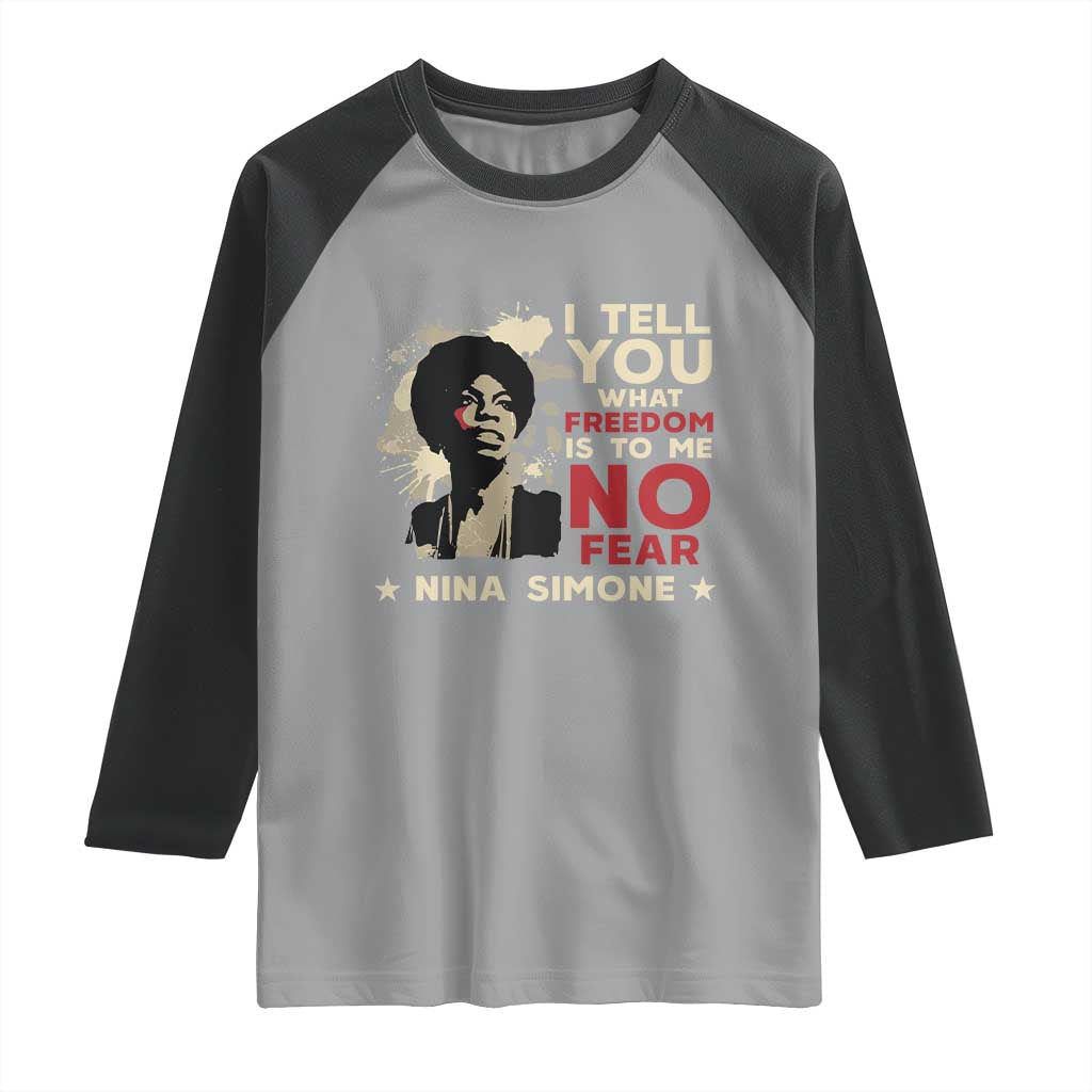 Nina Simone Raglan Shirt I Tell You What Freedom Is To Me No Fear TS09 Sport Gray Black Print Your Wear