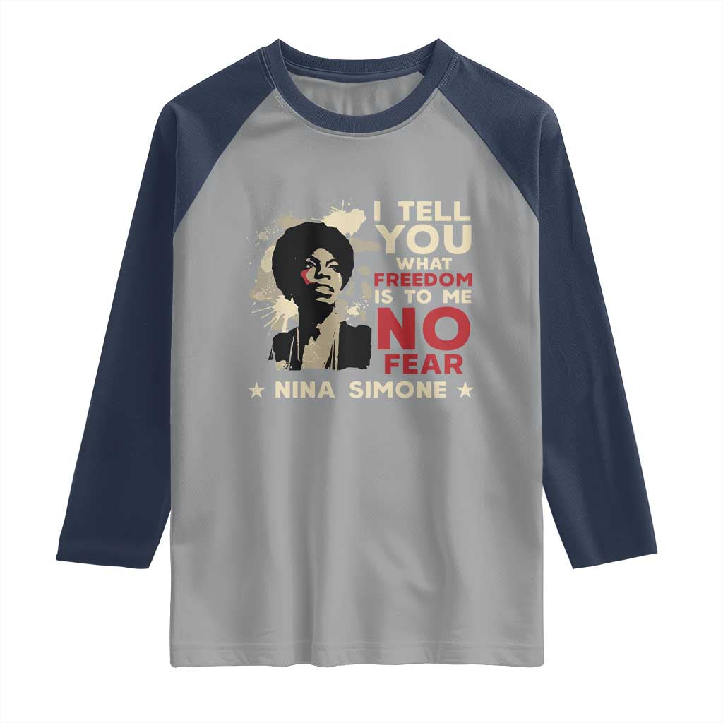 Nina Simone Raglan Shirt I Tell You What Freedom Is To Me No Fear TS09 Sport Gray Navy Print Your Wear