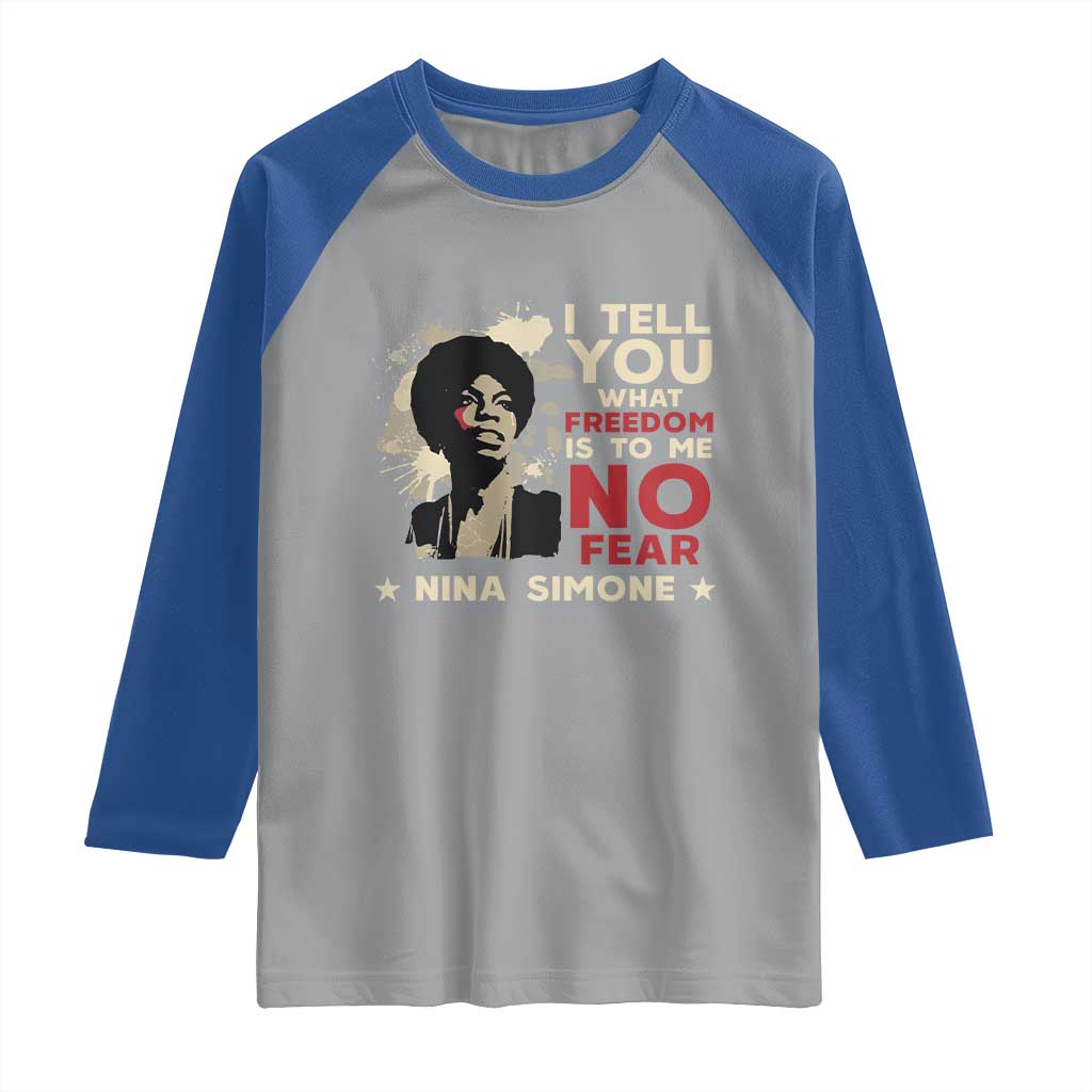 Nina Simone Raglan Shirt I Tell You What Freedom Is To Me No Fear TS09 Sport Gray Royal Print Your Wear