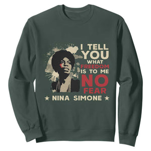 Nina Simone Sweatshirt I Tell You What Freedom Is To Me No Fear TS09 Dark Forest Green Print Your Wear
