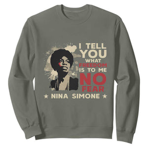Nina Simone Sweatshirt I Tell You What Freedom Is To Me No Fear TS09 Military Green Print Your Wear