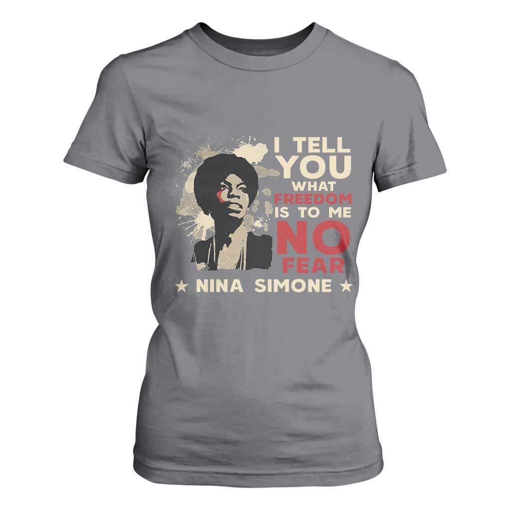 Nina Simone T Shirt For Women I Tell You What Freedom Is To Me No Fear TS09 Charcoal Print Your Wear