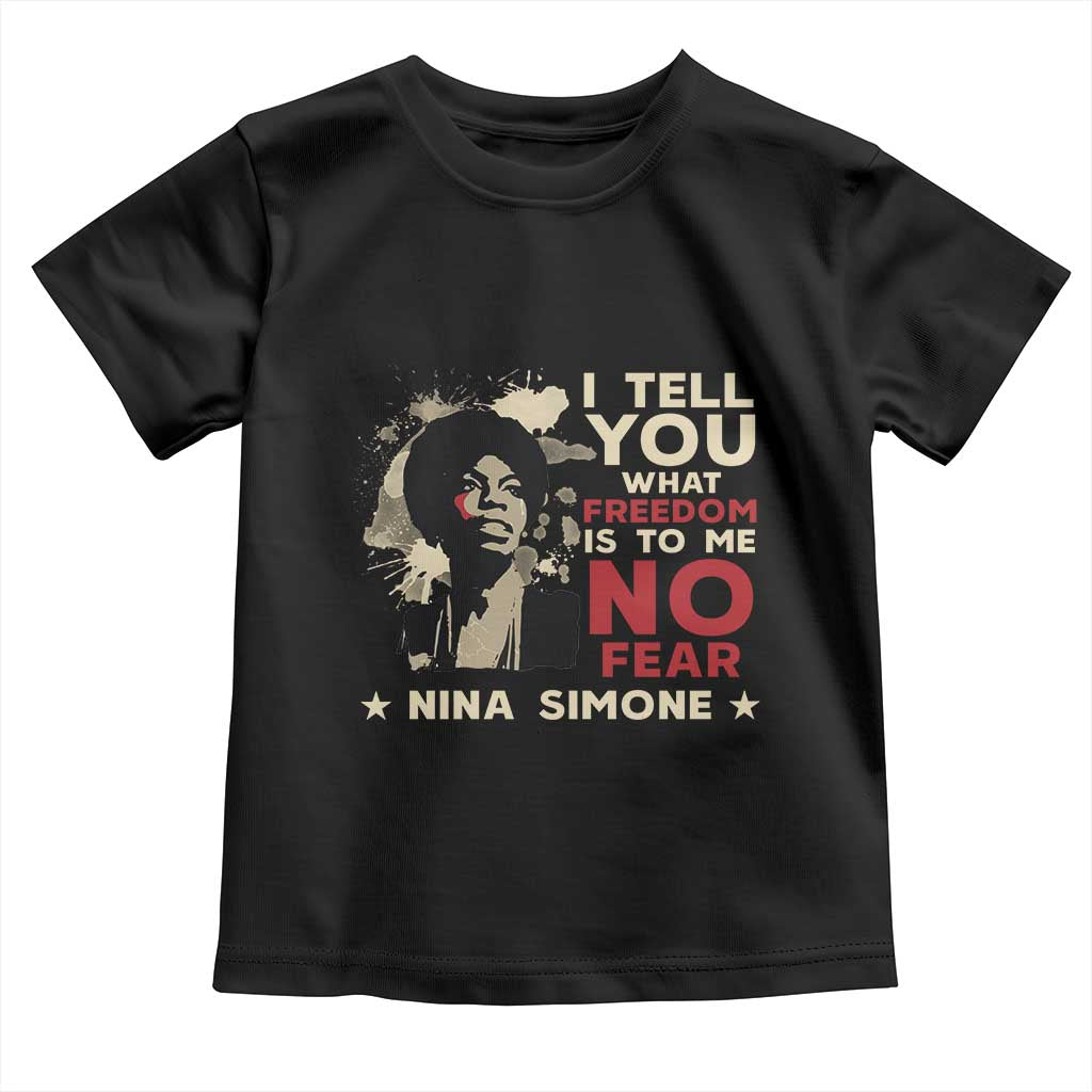 Nina Simone Toddler T Shirt I Tell You What Freedom Is To Me No Fear TS09 Black Print Your Wear