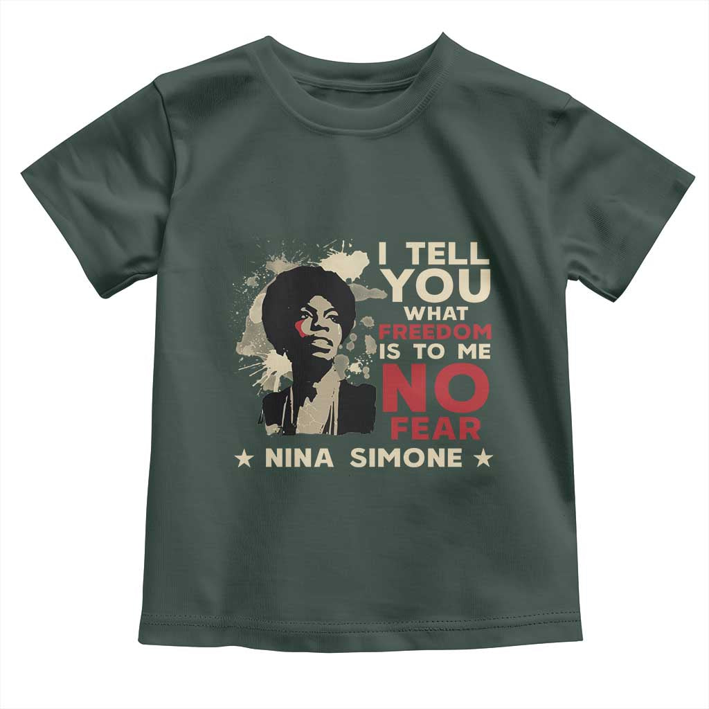 Nina Simone Toddler T Shirt I Tell You What Freedom Is To Me No Fear TS09 Dark Forest Green Print Your Wear