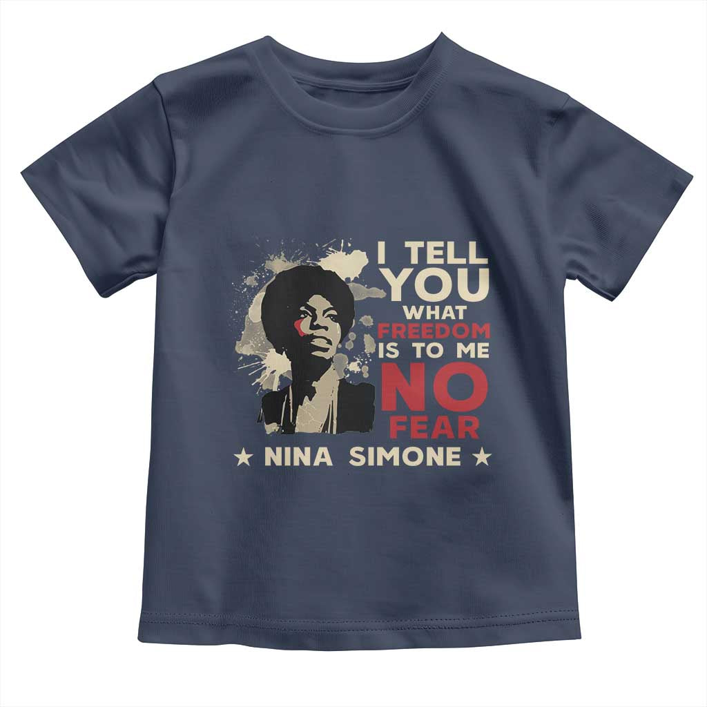 Nina Simone Toddler T Shirt I Tell You What Freedom Is To Me No Fear TS09 Navy Print Your Wear