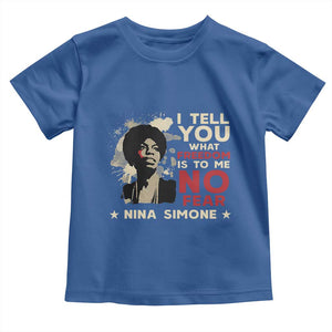 Nina Simone Toddler T Shirt I Tell You What Freedom Is To Me No Fear TS09 Royal Blue Print Your Wear