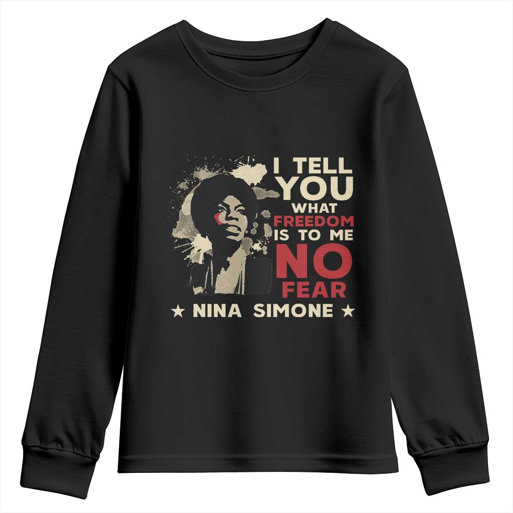 Nina Simone Youth Sweatshirt I Tell You What Freedom Is To Me No Fear TS09 Black Print Your Wear