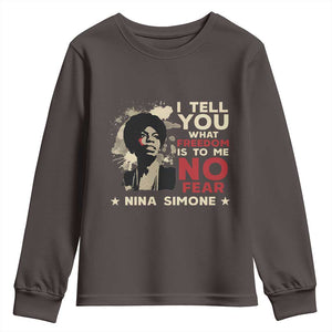 Nina Simone Youth Sweatshirt I Tell You What Freedom Is To Me No Fear TS09 Dark Chocolate Print Your Wear