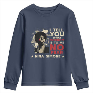 Nina Simone Youth Sweatshirt I Tell You What Freedom Is To Me No Fear TS09 Navy Print Your Wear