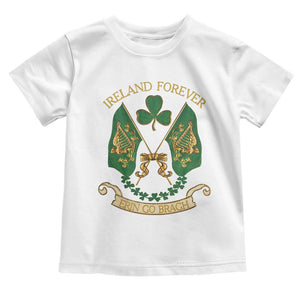 Irish Pride Toddler T Shirt Eirinn Go Brach Ireland Forever TS09 White Print Your Wear