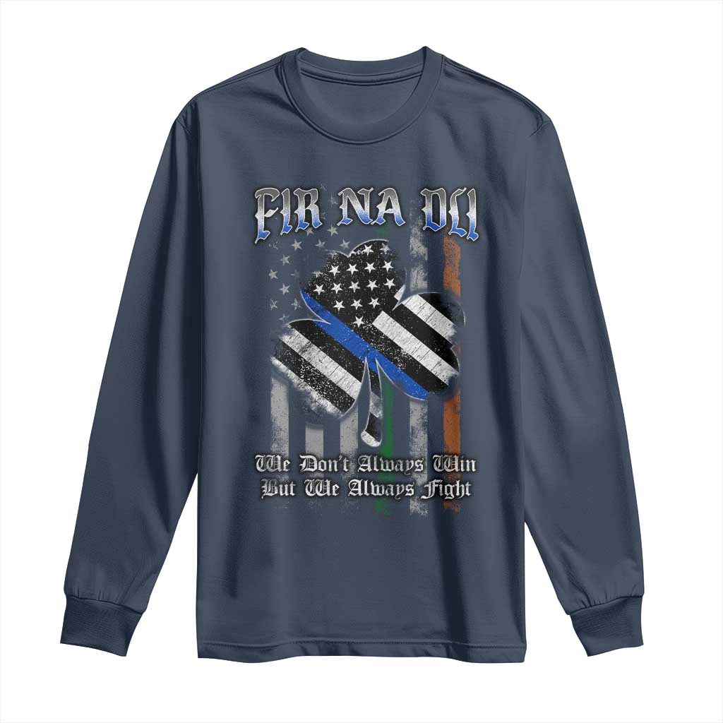 Fir Na Dli Men Of Law Long Sleeve Shirt We Don't Always Win But We Always Fight TS09 Navy Print Your Wear