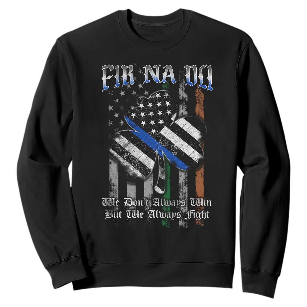Fir Na Dli Men Of Law Sweatshirt We Don't Always Win But We Always Fight TS09 Black Print Your Wear