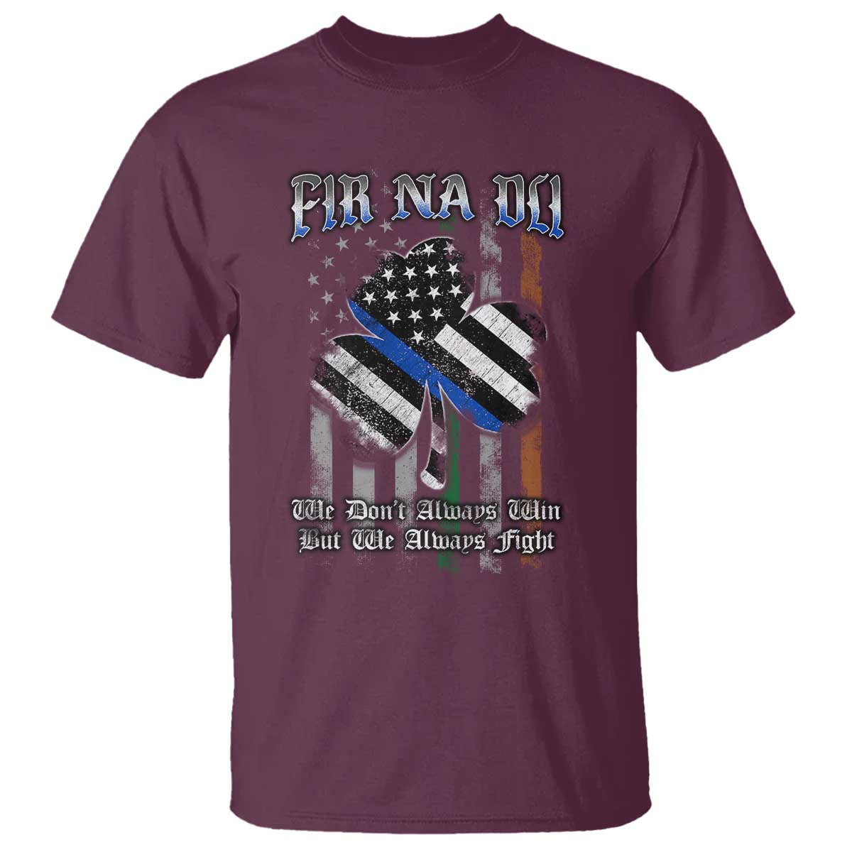 Fir Na Dli Men Of Law T Shirt We Don't Always Win But We Always Fight TS09 Maroon Print Your Wear
