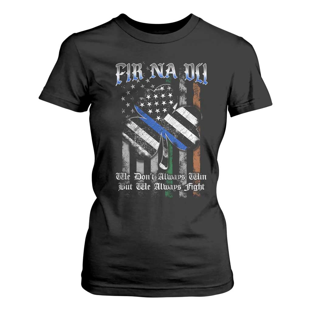 Fir Na Dli Men Of Law T Shirt For Women We Don't Always Win But We Always Fight TS09 Black Print Your Wear