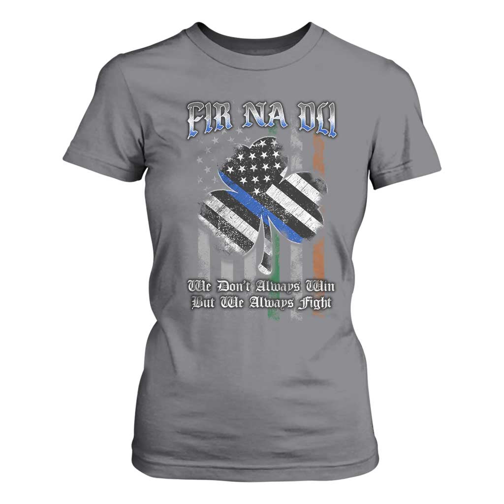 Fir Na Dli Men Of Law T Shirt For Women We Don't Always Win But We Always Fight TS09 Charcoal Print Your Wear