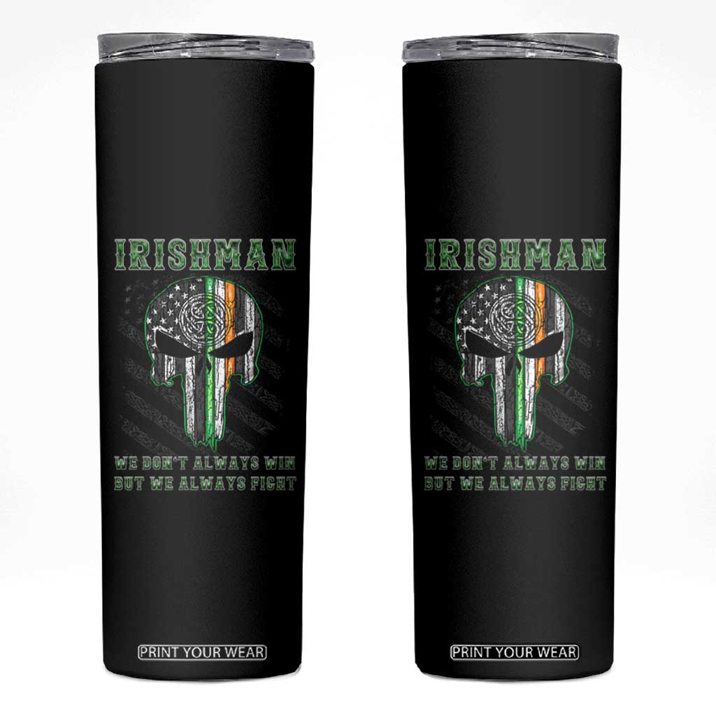 Irish Pride Skinny Tumbler We Don't Always Win But We Always Fight TS09 Black Print Your Wear