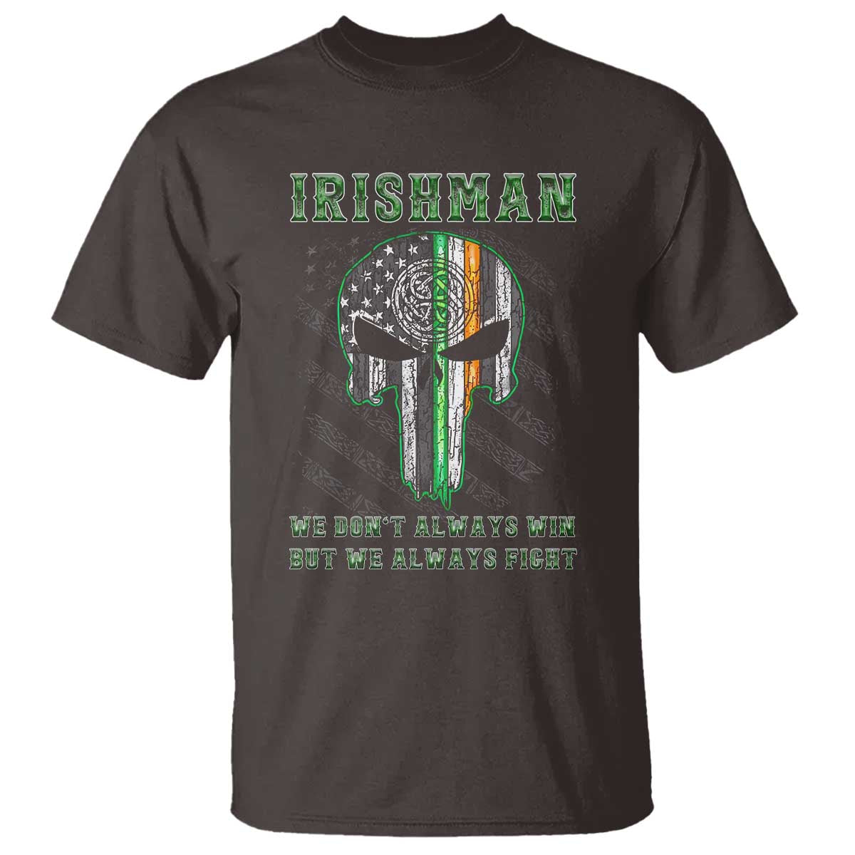 Irish Pride T Shirt We Don't Always Win But We Always Fight TS09 Dark Chocolate Print Your Wear