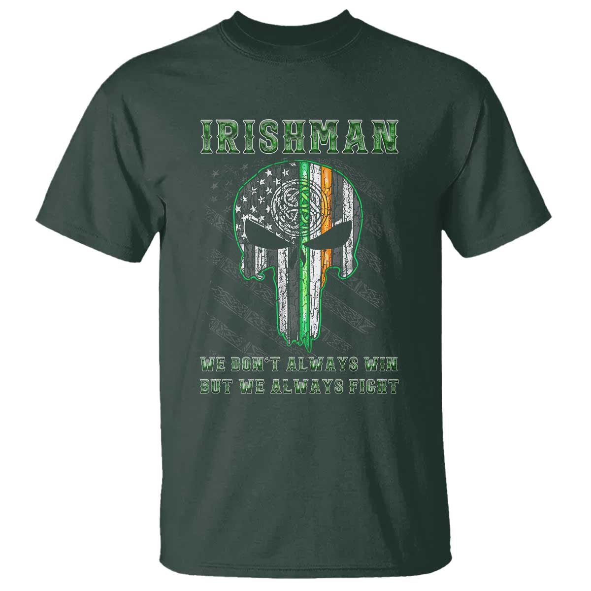 Irish Pride T Shirt We Don't Always Win But We Always Fight TS09 Dark Forest Green Print Your Wear