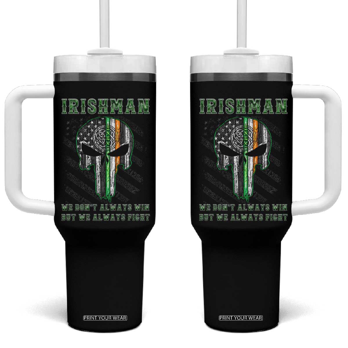 Irish Pride Tumbler With Handle We Don't Always Win But We Always Fight TS09 One Size: 40 oz Black Print Your Wear