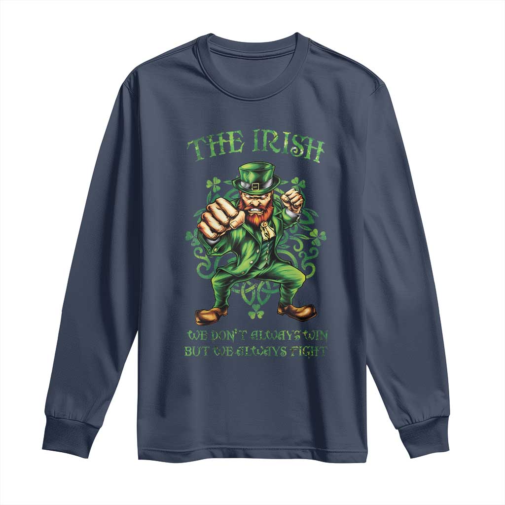 Irish Pride Long Sleeve Shirt We Don't Always Win But We Always Fight Funny Leprechaun TS09 Navy Print Your Wear
