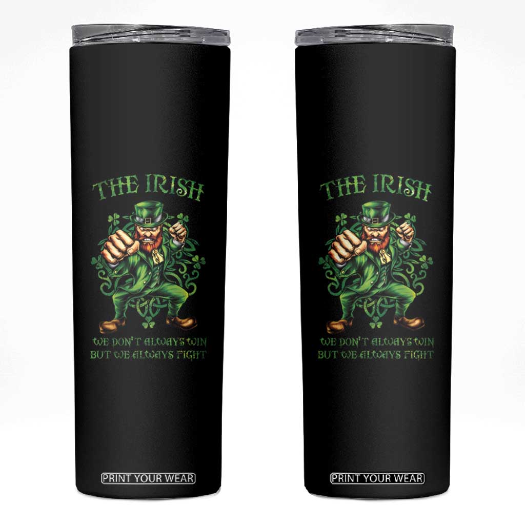 Irish Pride Skinny Tumbler We Don't Always Win But We Always Fight Funny Leprechaun TS09 Black Print Your Wear