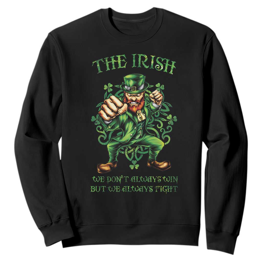 Irish Pride Sweatshirt We Don't Always Win But We Always Fight Funny Leprechaun TS09 Black Print Your Wear