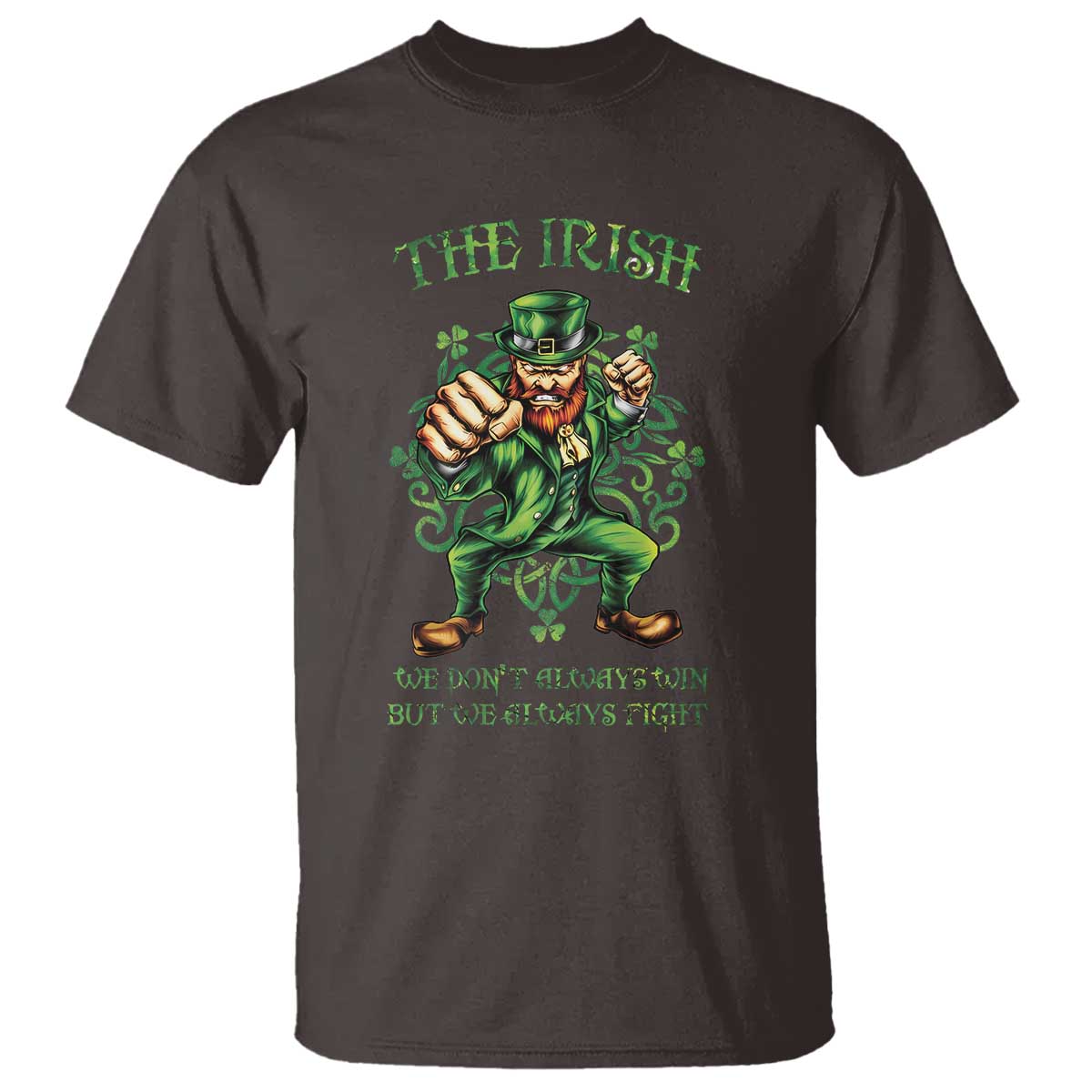 Irish Pride T Shirt We Don't Always Win But We Always Fight Funny Leprechaun TS09 Dark Chocolate Print Your Wear