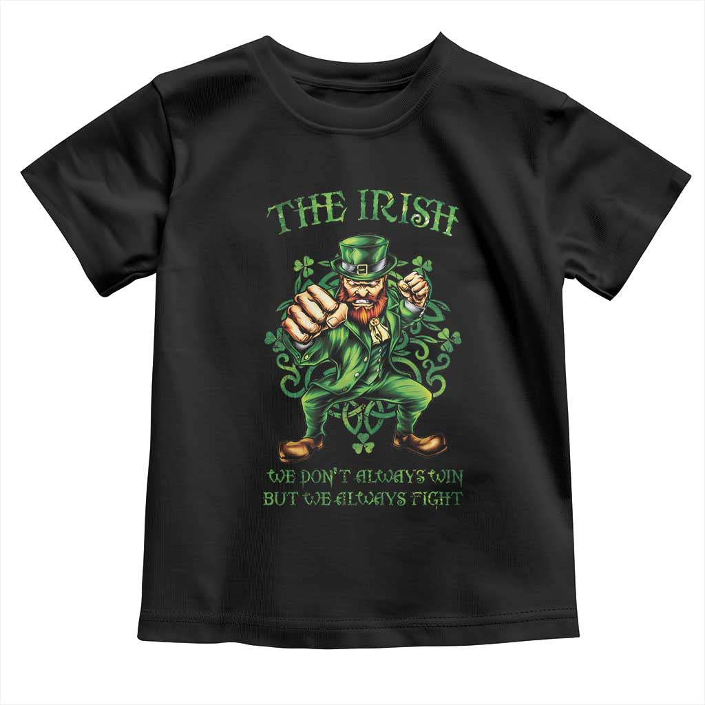 Irish Pride Toddler T Shirt We Don't Always Win But We Always Fight Funny Leprechaun TS09 Black Print Your Wear