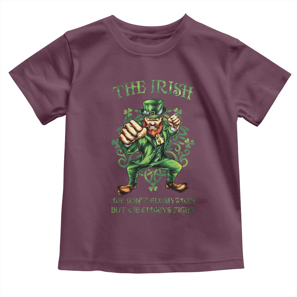 Irish Pride Toddler T Shirt We Don't Always Win But We Always Fight Funny Leprechaun TS09 Maroon Print Your Wear