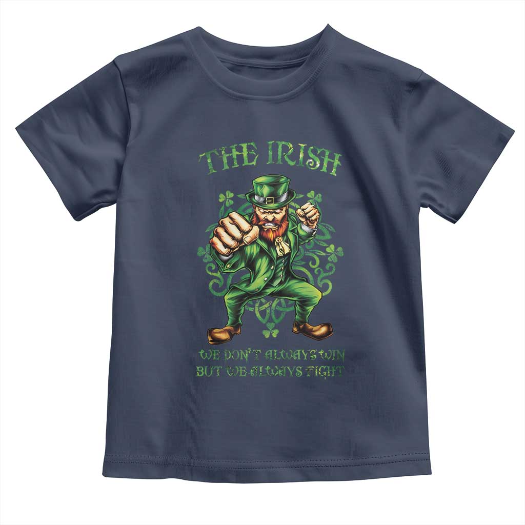 Irish Pride Toddler T Shirt We Don't Always Win But We Always Fight Funny Leprechaun TS09 Navy Print Your Wear