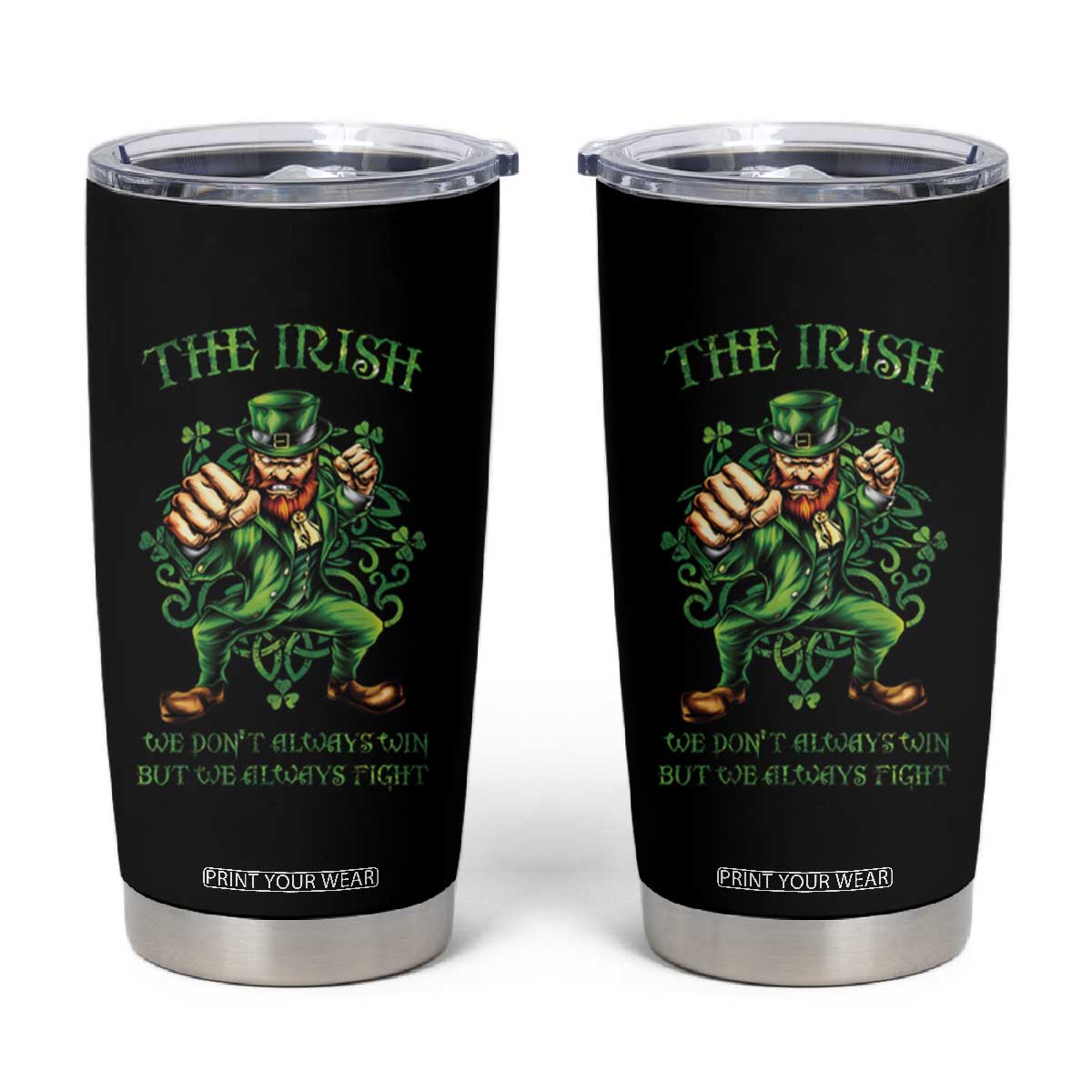 Irish Pride Tumbler Cup We Don't Always Win But We Always Fight Funny Leprechaun TS09 Black Print Your Wear
