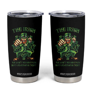 Irish Pride Tumbler Cup We Don't Always Win But We Always Fight Funny Leprechaun TS09 Black Print Your Wear