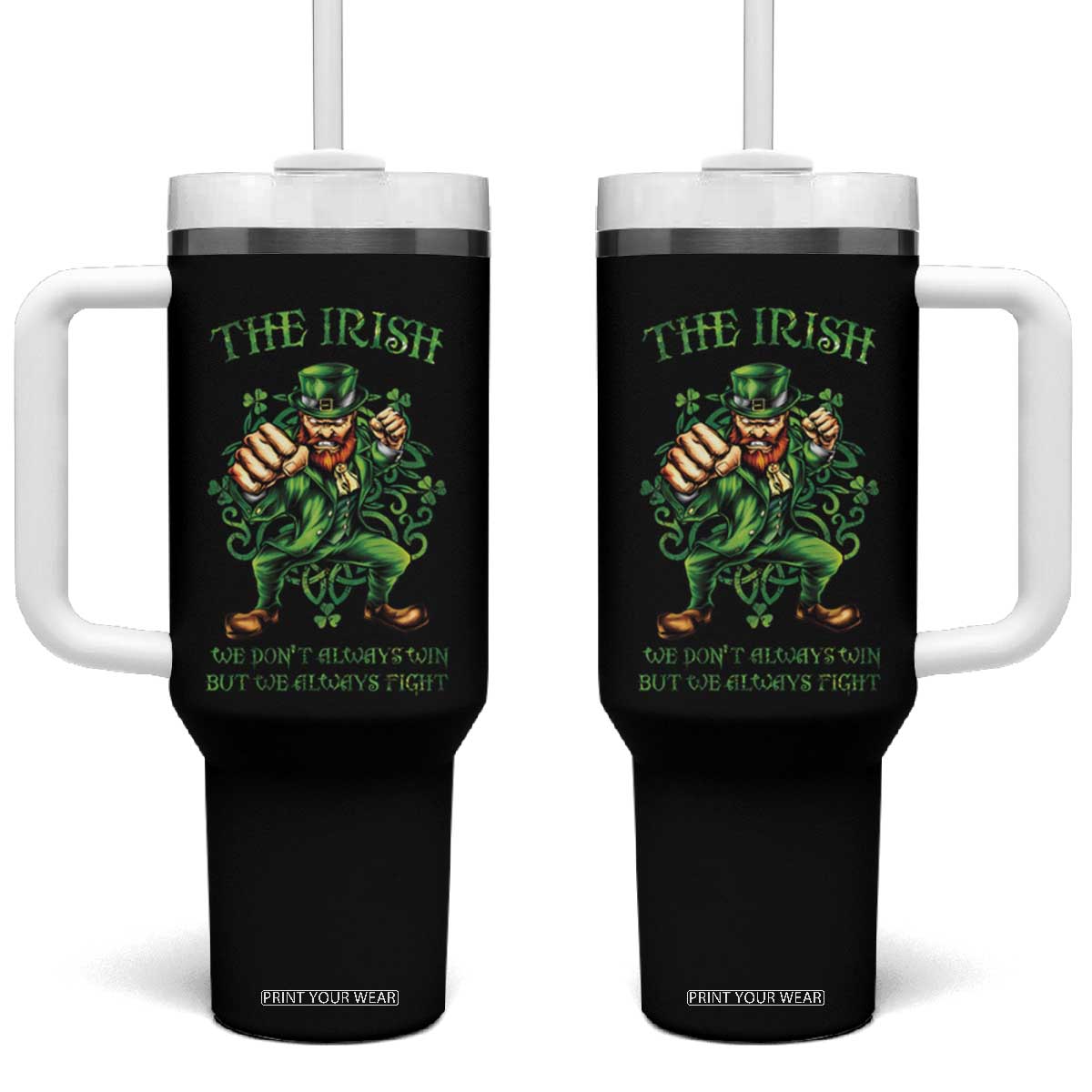 Irish Pride Tumbler With Handle We Don't Always Win But We Always Fight Funny Leprechaun TS09 One Size: 40 oz Black Print Your Wear