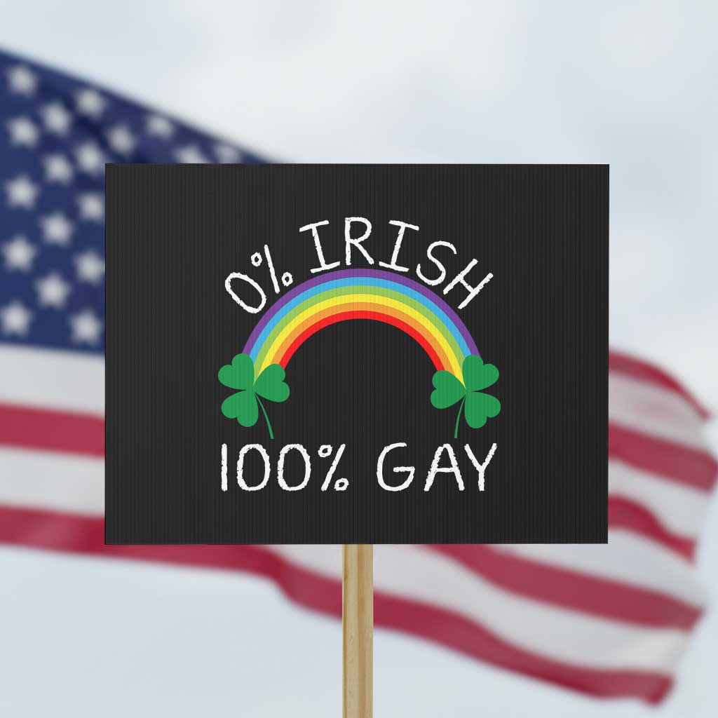 Funny St. Patrick's Day LGBT Protest Sign 0 Irish 100 Gay Rainbow Shamrock TS09 Horizontal 18