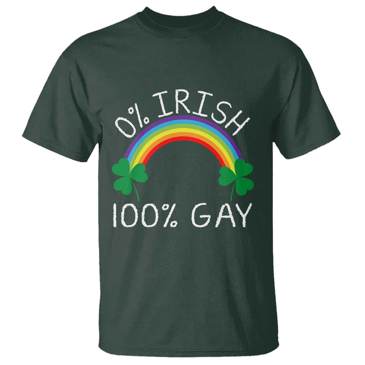 Funny St. Patrick's Day LGBT T Shirt 0 Irish 100 Gay Rainbow Shamrock TS09 Dark Forest Green Print Your Wear