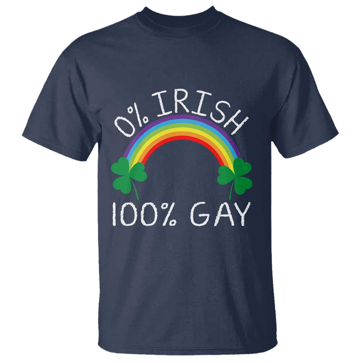 Funny St. Patrick's Day LGBT T Shirt 0 Irish 100 Gay Rainbow Shamrock TS09 Navy Print Your Wear