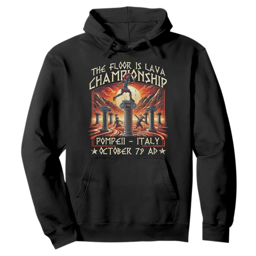 Pompeii Hoodie The Floor Is Lava Championship Italy TS09 Black Print Your Wear
