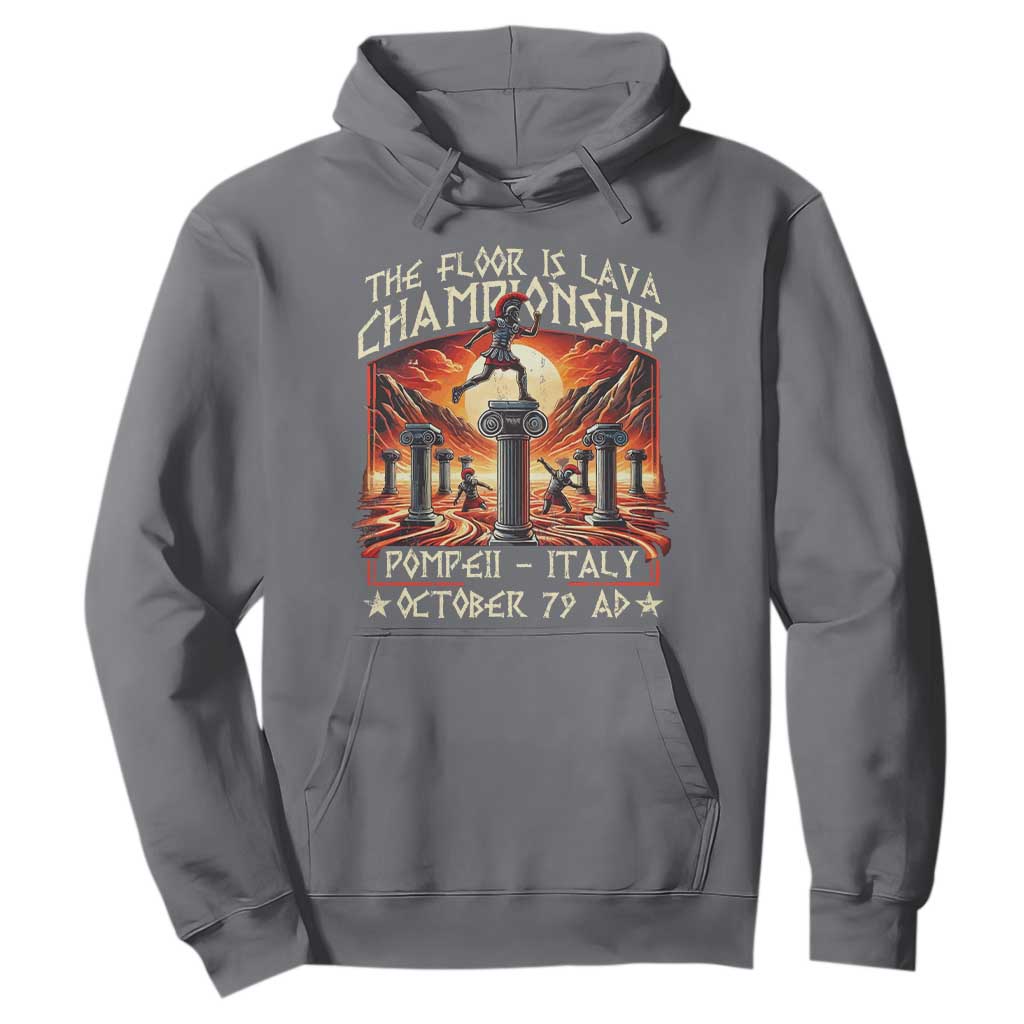 Pompeii Hoodie The Floor Is Lava Championship Italy TS09 Charcoal Print Your Wear