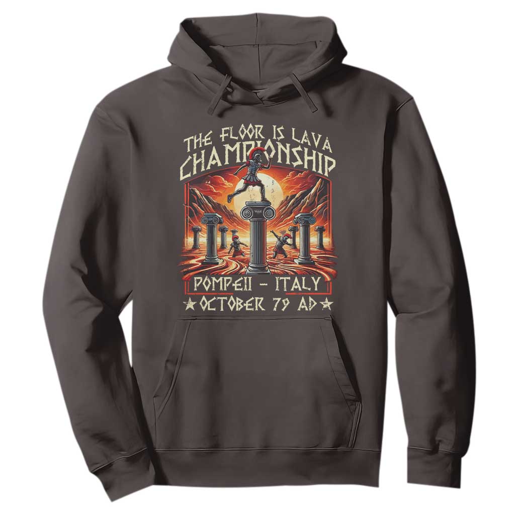 Pompeii Hoodie The Floor Is Lava Championship Italy TS09 Dark Chocolate Print Your Wear